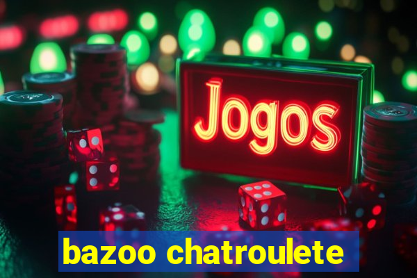 bazoo chatroulete